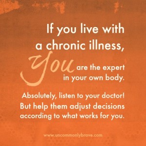 With chronic illness, you are the expert in your own body!